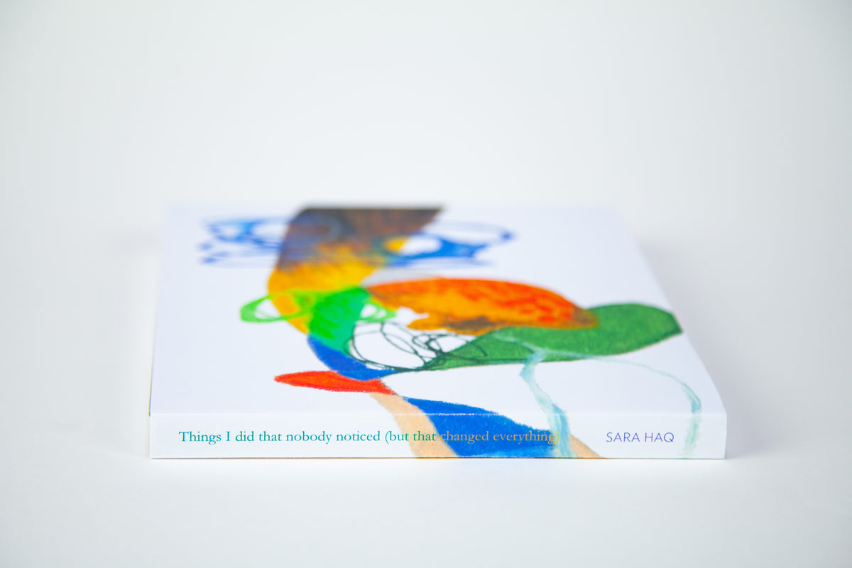 Sara Haq - Things I Did That Nobody Noticed (but That Changed Everything)